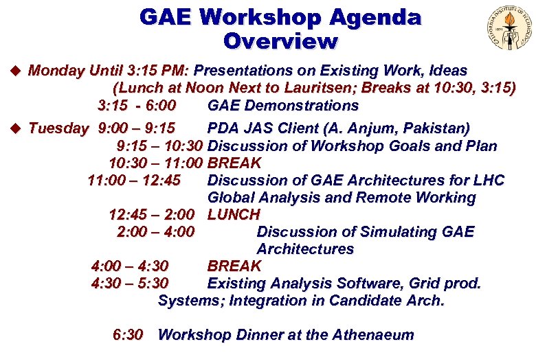 GAE Workshop Agenda Overview u Monday Until 3: 15 PM: Presentations on Existing Work,