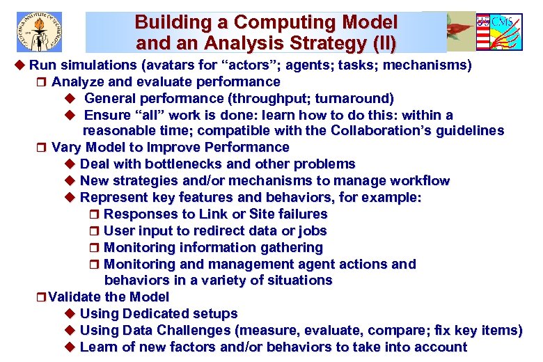 Building a Computing Model and an Analysis Strategy (II) u Run simulations (avatars for