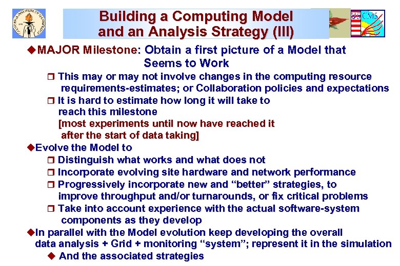 Building a Computing Model and an Analysis Strategy (III) u. MAJOR Milestone: Obtain a