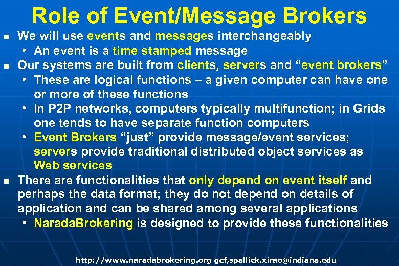 Role of Event/Message Brokers n n n We will use events and messages interchangeably