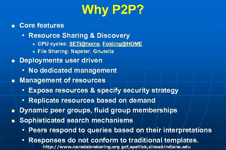 Why P 2 P? n Core features • Resource Sharing & Discovery n n