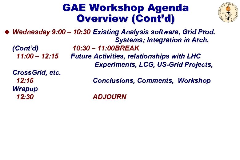 GAE Workshop Agenda Overview (Cont’d) u Wednesday 9: 00 – 10: 30 Existing Analysis