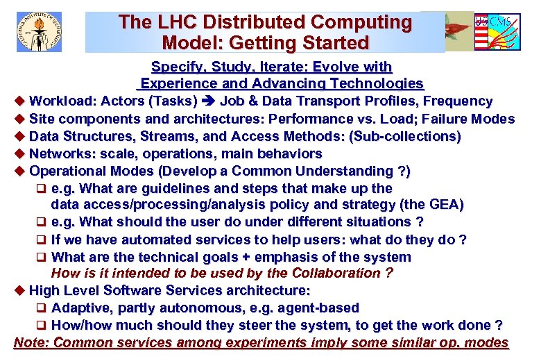 The LHC Distributed Computing Model: Getting Started Specify, Study, Iterate: Evolve with Experience and