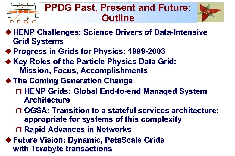 PPDG Past, Present and Future: Outline u HENP Challenges: Science Drivers of Data-Intensive Grid