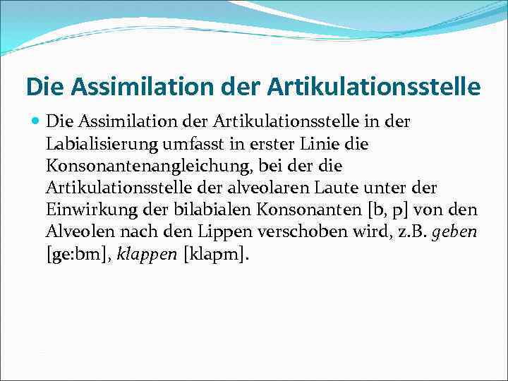 Die Assimilation der Artikulationsstelle in der Labialisierung umfasst in erster Linie die Konsonantenangleichung, bei