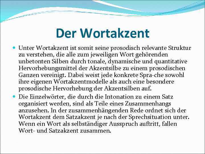 Der Wortakzent Unter Wortakzent ist somit seine prosodisch relevante Struktur zu verstehen, die alle