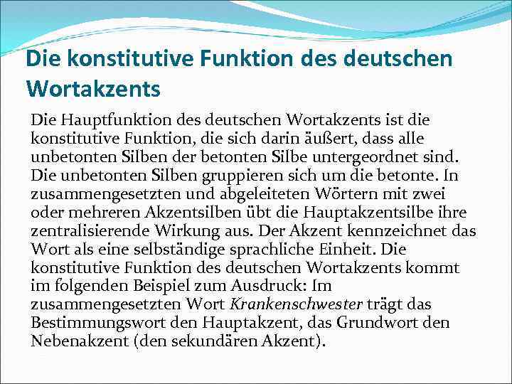 Die konstitutive Funktion des deutschen Wortakzents Die Hauptfunktion des deutschen Wortakzents ist die konstitutive