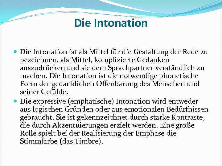 Die Intonation ist als Mittel für die Gestaltung der Rede zu bezeichnen, als Mittel,