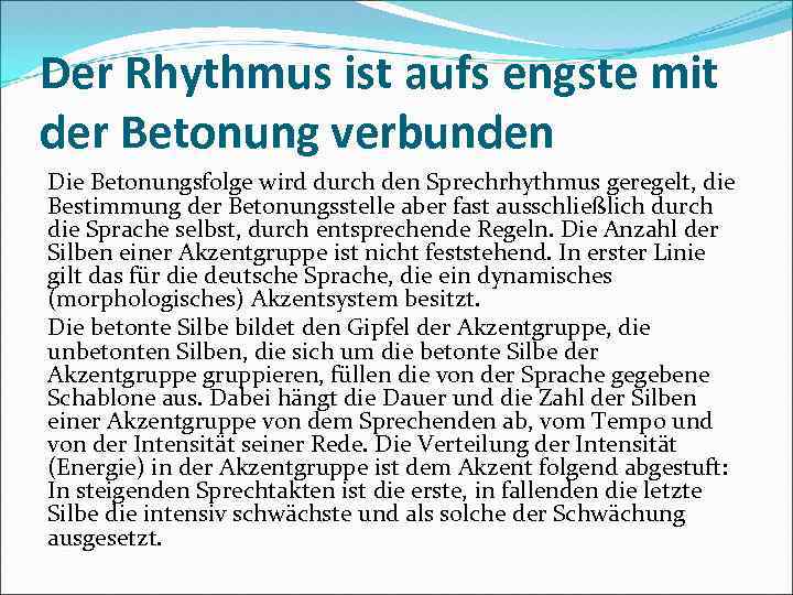 Der Rhythmus ist aufs engste mit der Betonung verbunden Die Betonungsfolge wird durch den