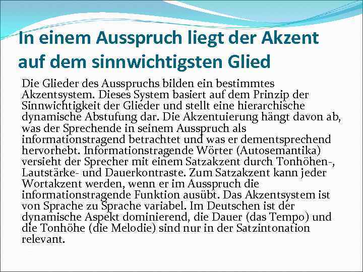 In einem Ausspruch liegt der Akzent auf dem sinnwichtigsten Glied Die Glieder des Ausspruchs