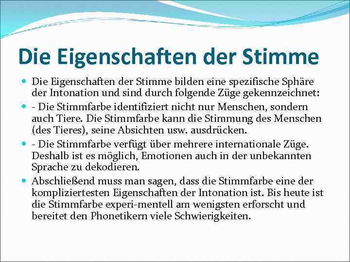 Die Eigenschaften der Stimme bilden eine spezifische Sphäre der Intonation und sind durch folgende