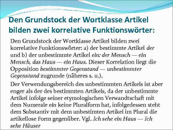 Den Grundstock der Wortklasse Artikel bilden zwei korrelative Funktionswörter: a) der bestimmte Artikel der