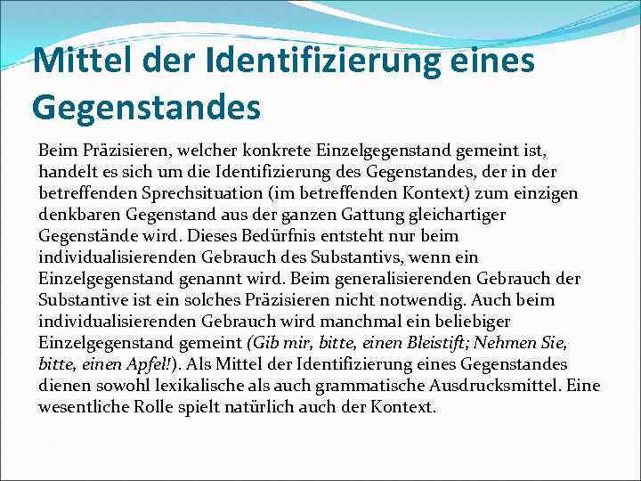 Mittel der Identifizierung eines Gegenstandes Beim Präzisieren, welcher konkrete Einzelgegenstand gemeint ist, handelt es