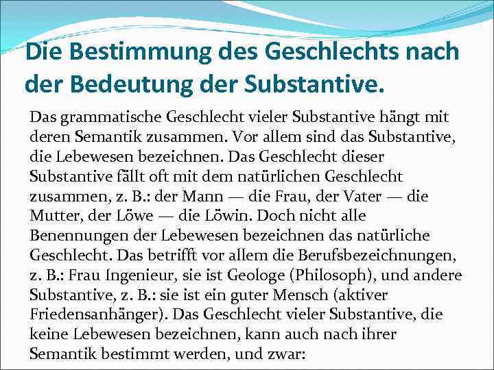 Die Bestimmung des Geschlechts nach der Bedeutung der Substantive. Das grammatische Geschlecht vieler Substantive