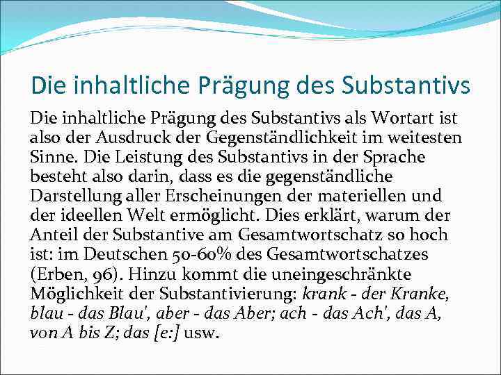 Die inhaltliche Prägung des Substantivs als Wortart ist also der Ausdruck der Gegenständlichkeit im