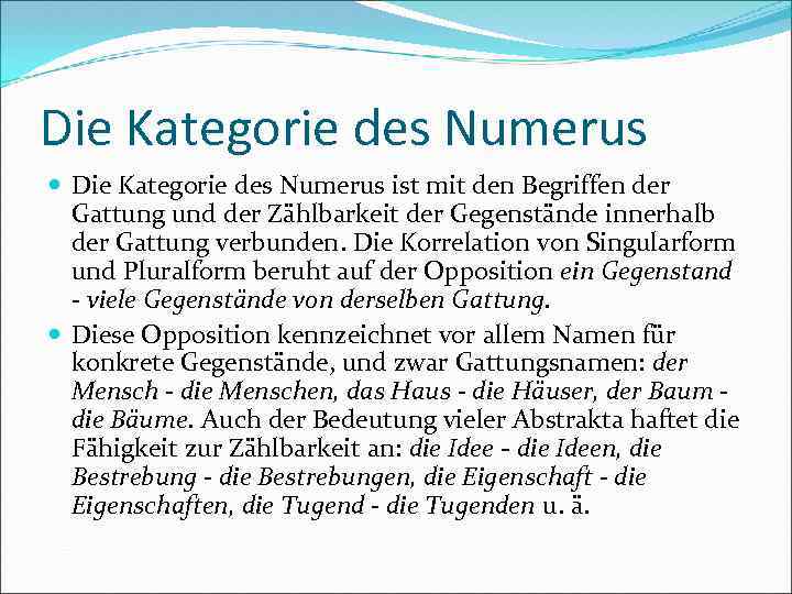 Die Kategorie des Numerus ist mit den Begriffen der Gattung und der Zählbarkeit der