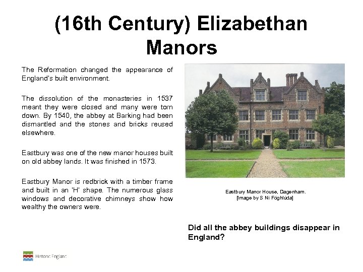  (16 th Century) Elizabethan Manors The Reformation changed the appearance of England’s built
