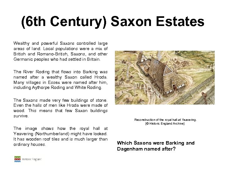  (6 th Century) Saxon Estates Wealthy and powerful Saxons controlled large areas of