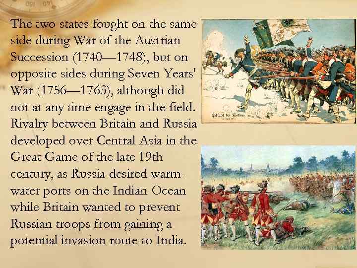 The two states fought on the same side during War of the Austrian Succession