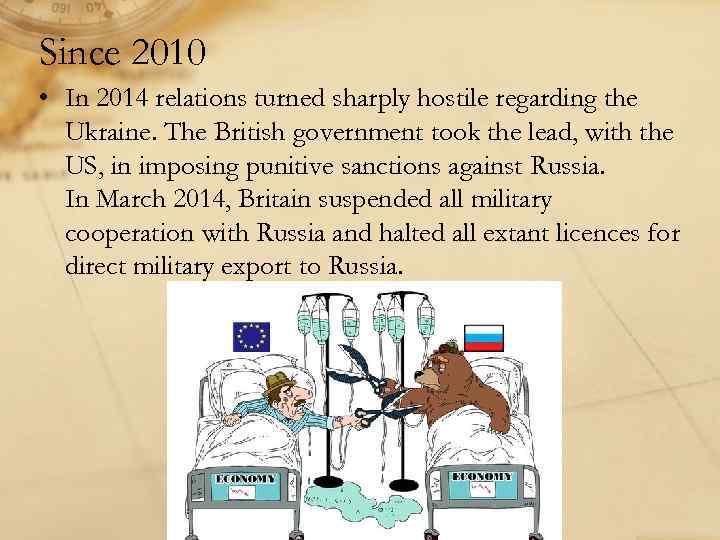 Since 2010 • In 2014 relations turned sharply hostile regarding the Ukraine. The British