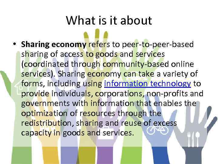 What is it about • Sharing economy refers to peer-to-peer-based sharing of access to