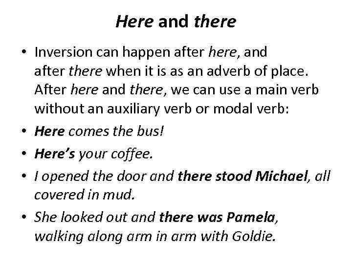 Here and there • Inversion can happen after here, and after there when it