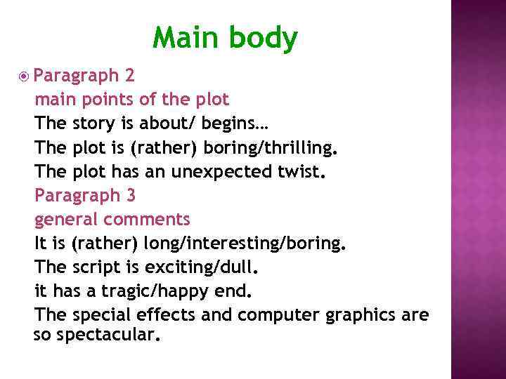 Main body Paragraph 2 main points of the plot The story is about/ begins…