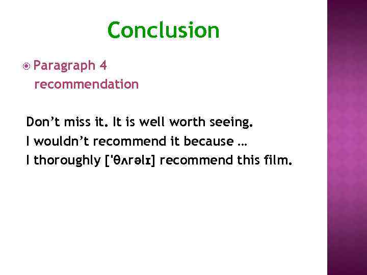 Conclusion Paragraph 4 recommendation Don’t miss it. It is well worth seeing. I wouldn’t