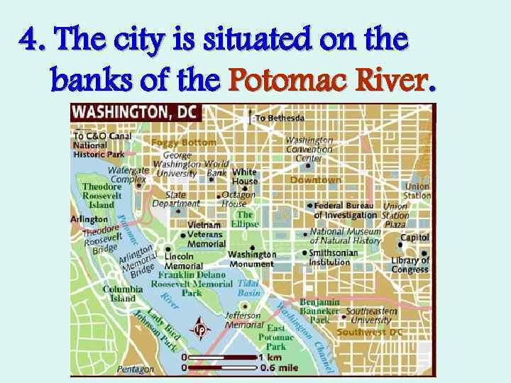 4. The city is situated on the banks of the Potomac River. 