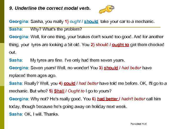 9. Underline the correct modal verb. Georgina: Sasha, you really 1) ought / should