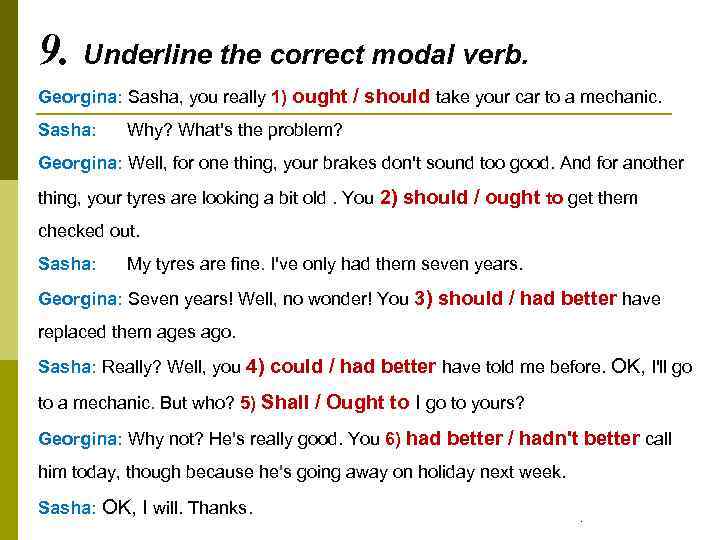 9. Underline the correct modal verb. Georgina: Sasha, you really 1) ought / should