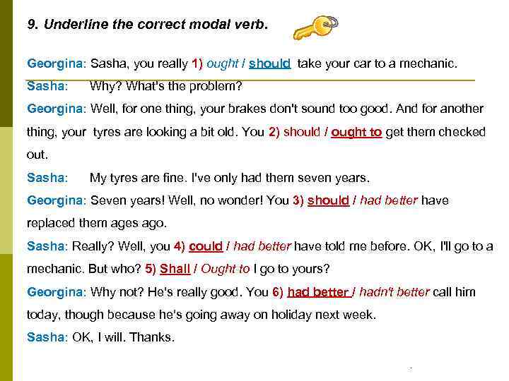 9. Underline the correct modal verb. Georgina: Sasha, you really 1) ought / should