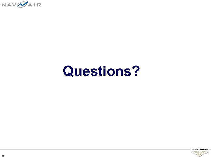 Questions? 10 