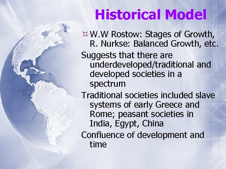 Historical Model W. W Rostow: Stages of Growth, R. Nurkse: Balanced Growth, etc. Suggests