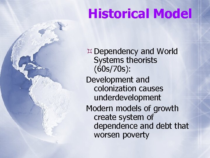 Historical Model Dependency and World Systems theorists (60 s/70 s): Development and colonization causes