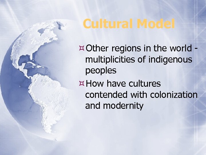 Cultural Model Other regions in the world multiplicities of indigenous peoples How have cultures