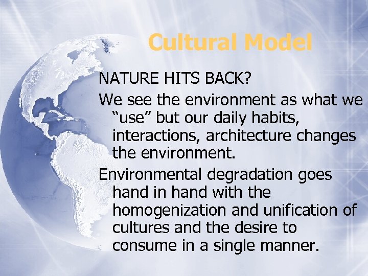 Cultural Model NATURE HITS BACK? We see the environment as what we “use” but