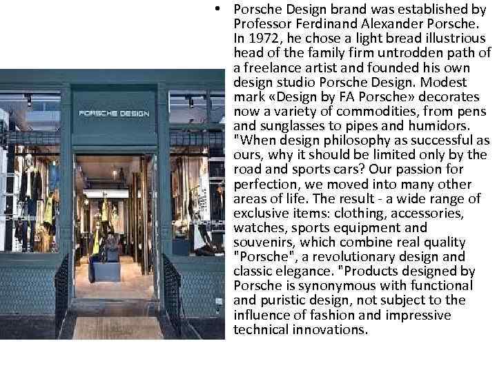  • Porsche Design brand was established by Professor Ferdinand Alexander Porsche. In 1972,