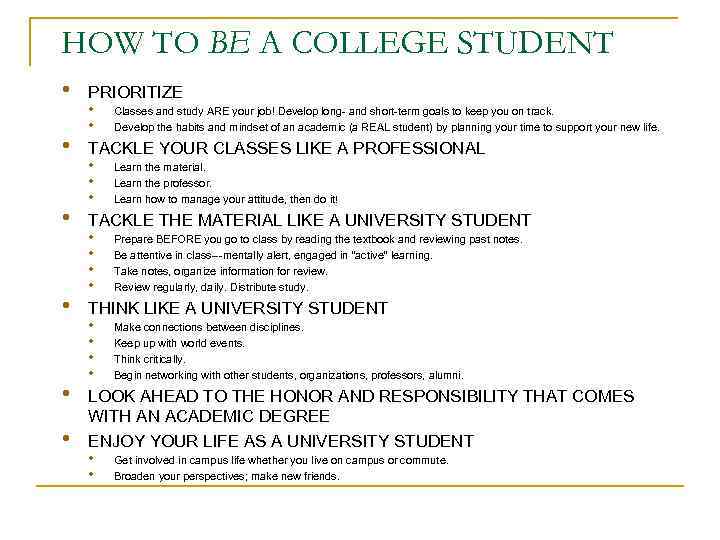 HOW TO BE A COLLEGE STUDENT • • • PRIORITIZE • Classes and study