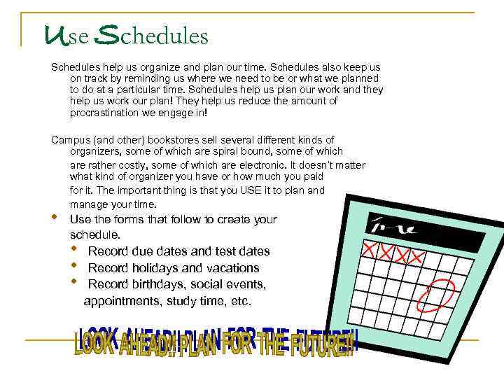 Use Schedules help us organize and plan our time. Schedules also keep us on