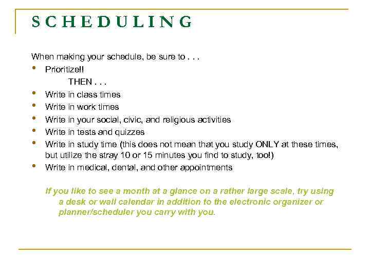 SCHEDULING When making your schedule, be sure to. . . • Prioritize!! THEN. .