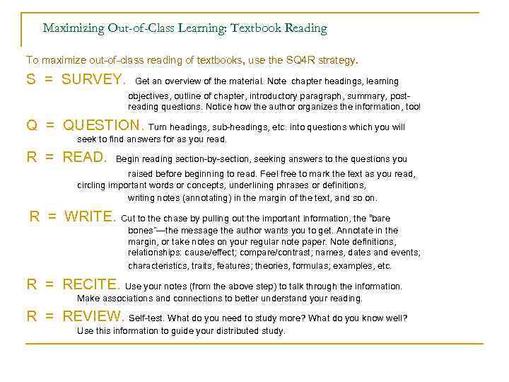 Maximizing Out-of-Class Learning: Textbook Reading To maximize out-of-class reading of textbooks, use the SQ
