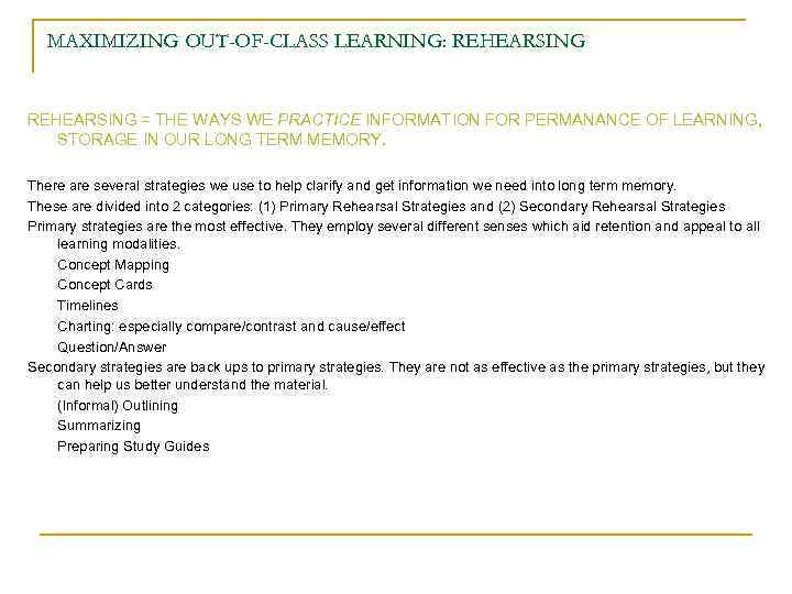 MAXIMIZING OUT-OF-CLASS LEARNING: REHEARSING = THE WAYS WE PRACTICE INFORMATION FOR PERMANANCE OF LEARNING,