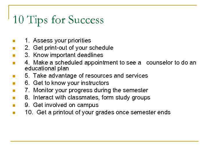10 Tips for Success n n n n n 1. Assess your priorities 2.