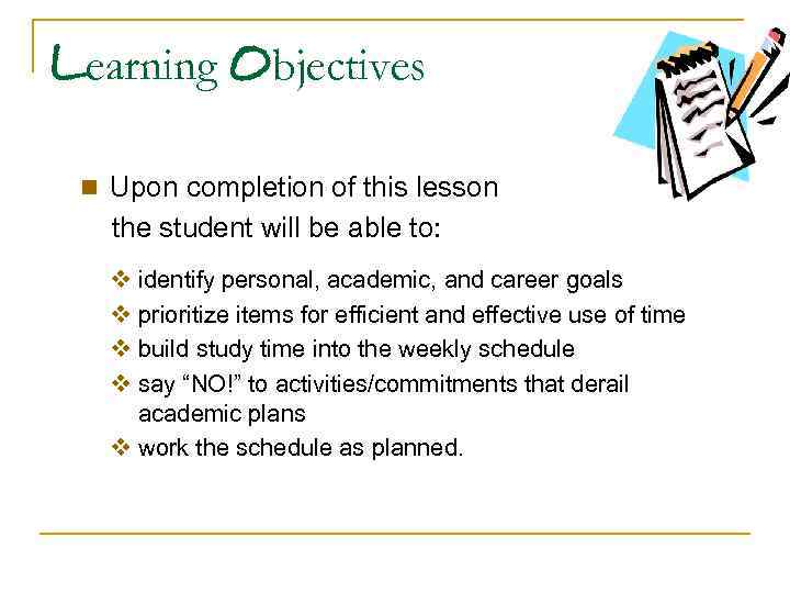 Learning Objectives n Upon completion of this lesson the student will be able to: