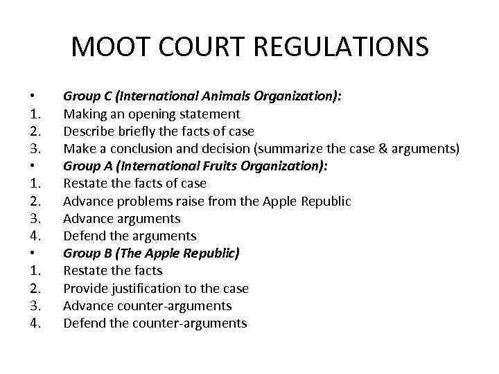 MOOT COURT REGULATIONS • 1. 2. 3. 4. Group C (International Animals Organization): Making