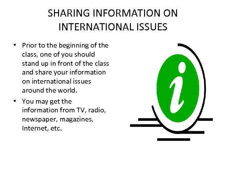 SHARING INFORMATION ON INTERNATIONAL ISSUES • Prior to the beginning of the class, one