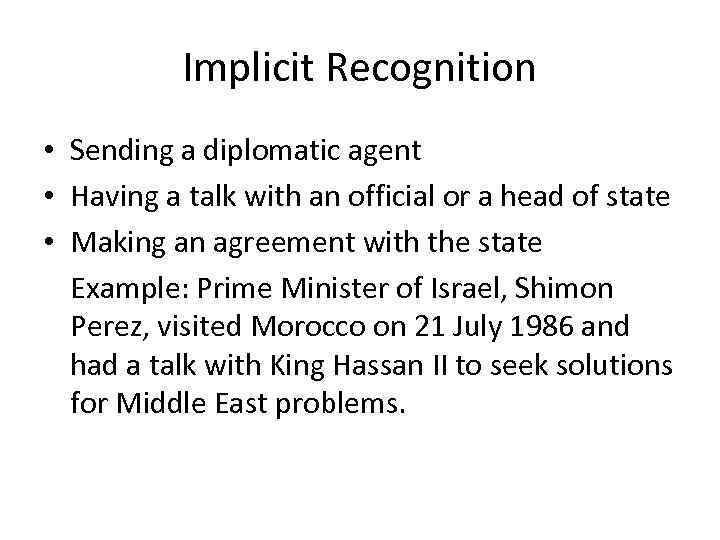 Implicit Recognition • Sending a diplomatic agent • Having a talk with an official