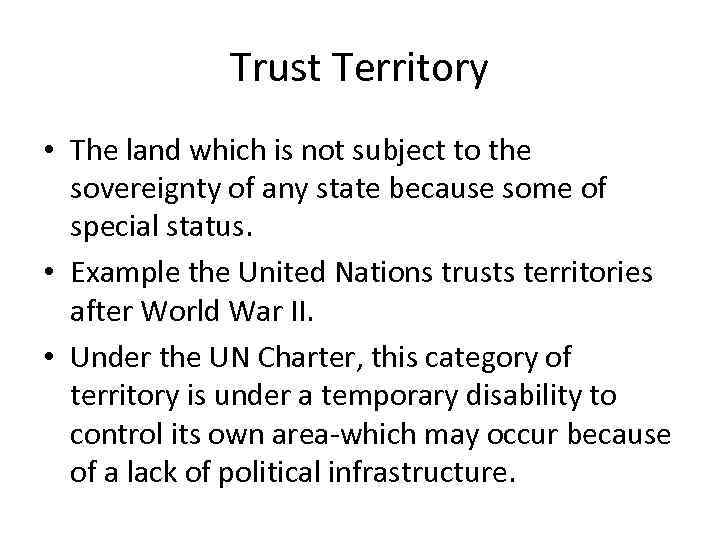 Trust Territory • The land which is not subject to the sovereignty of any