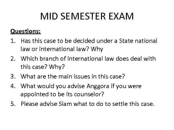 MID SEMESTER EXAM Questions: 1. Has this case to be decided under a State